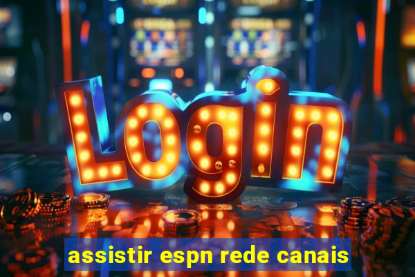 assistir espn rede canais